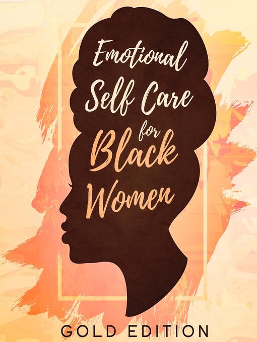 Title details for EMOTIONAL Self Care For Black WOMEN by GOLD EDITION - Available